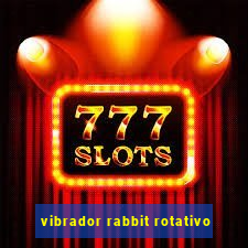 vibrador rabbit rotativo